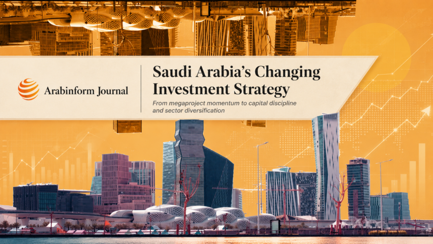 Saudi Arabia skyline with investment growth charts and Arabinform Journal banner for an article on the Kingdom’s changing investment strategy.